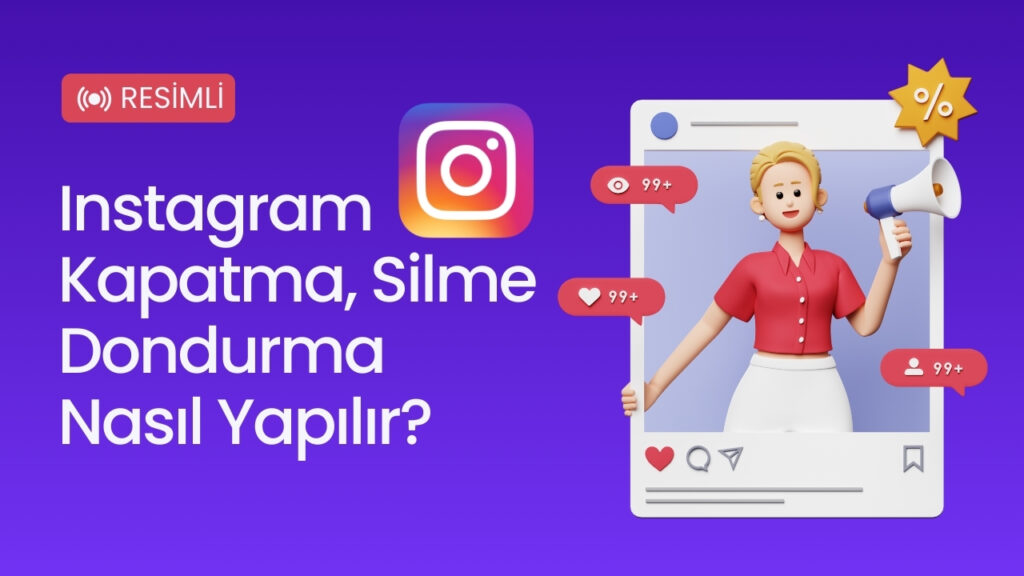 Instagram Hesap Kapatma ve Dondurma Nasıl Yapılır?