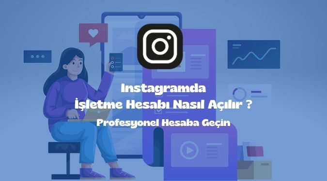 Instagramda İşletme Hesabı Nasıl Açılır ? Profesyonel Hesaba Geçin
