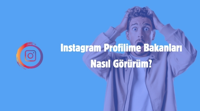 Instagram Profilime Bakanları Nasıl Görürüm? (GERÇEKLER)
