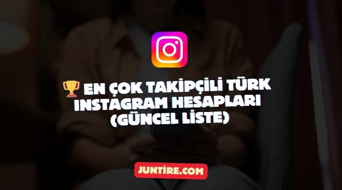 🏆 En Çok Takipçili Türk Instagram Hesapları (Güncel Liste)