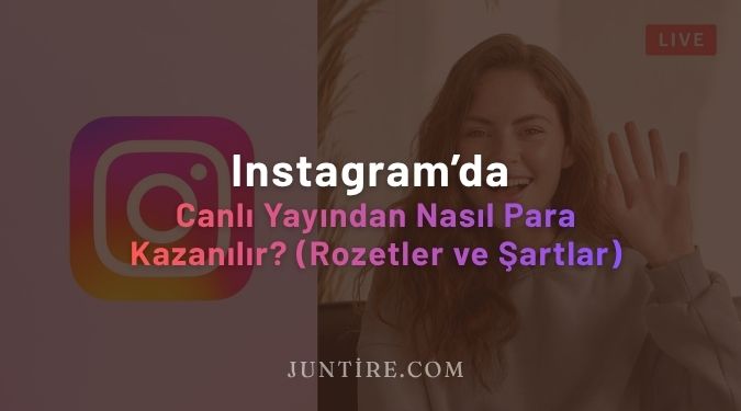 Instagram Canlı Yayından Nasıl Para Kazanılır? (Rozetler ve Şartlar)