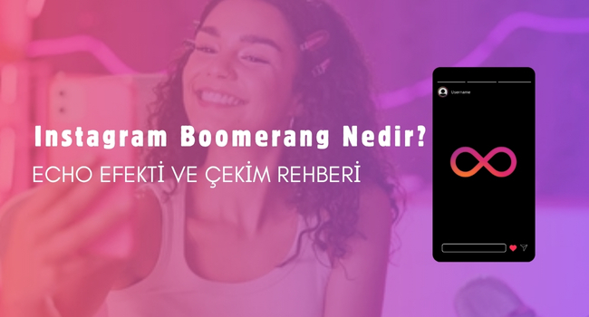 Instagram Boomerang Nedir? – Echo Efekti ve Çekim Rehberi