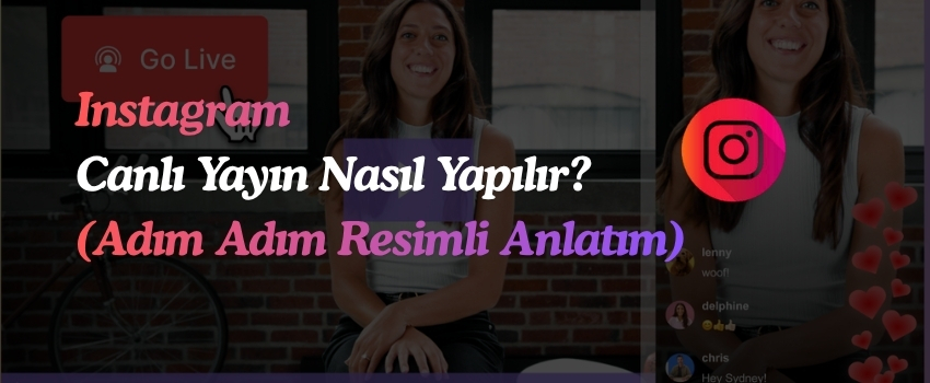 Instagram Canlı Yayın Nasıl Yapılır? (Adım Adım Resimli Anlatım)