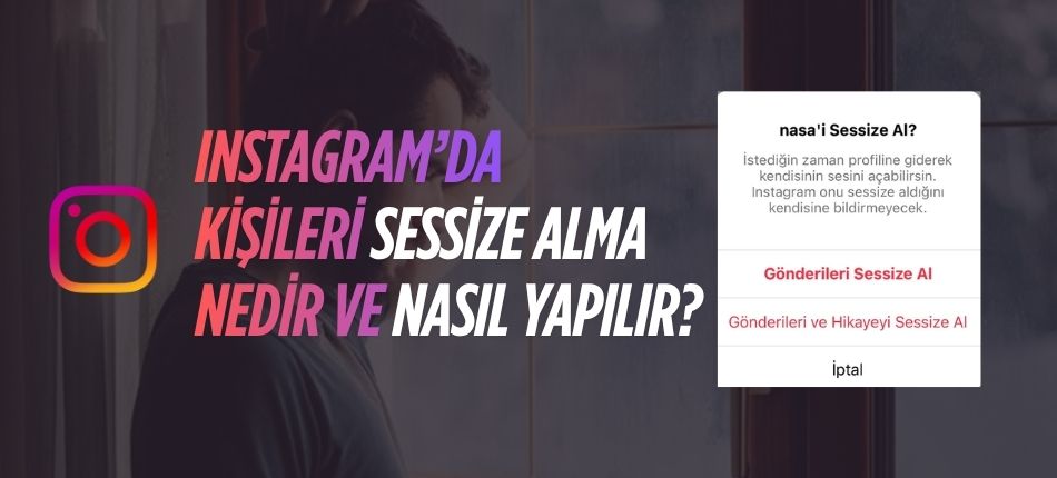 Instagram Kişileri Sessize Alma Nedir ve Nasıl Yapılır?
