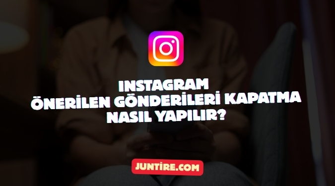 Instagram Önerilen Gönderileri Kapatma Nasıl Yapılır?