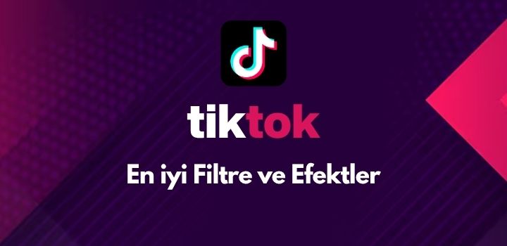 Tiktok’da En İyi Efekt İsimleri ve En Popüler Filtreler
