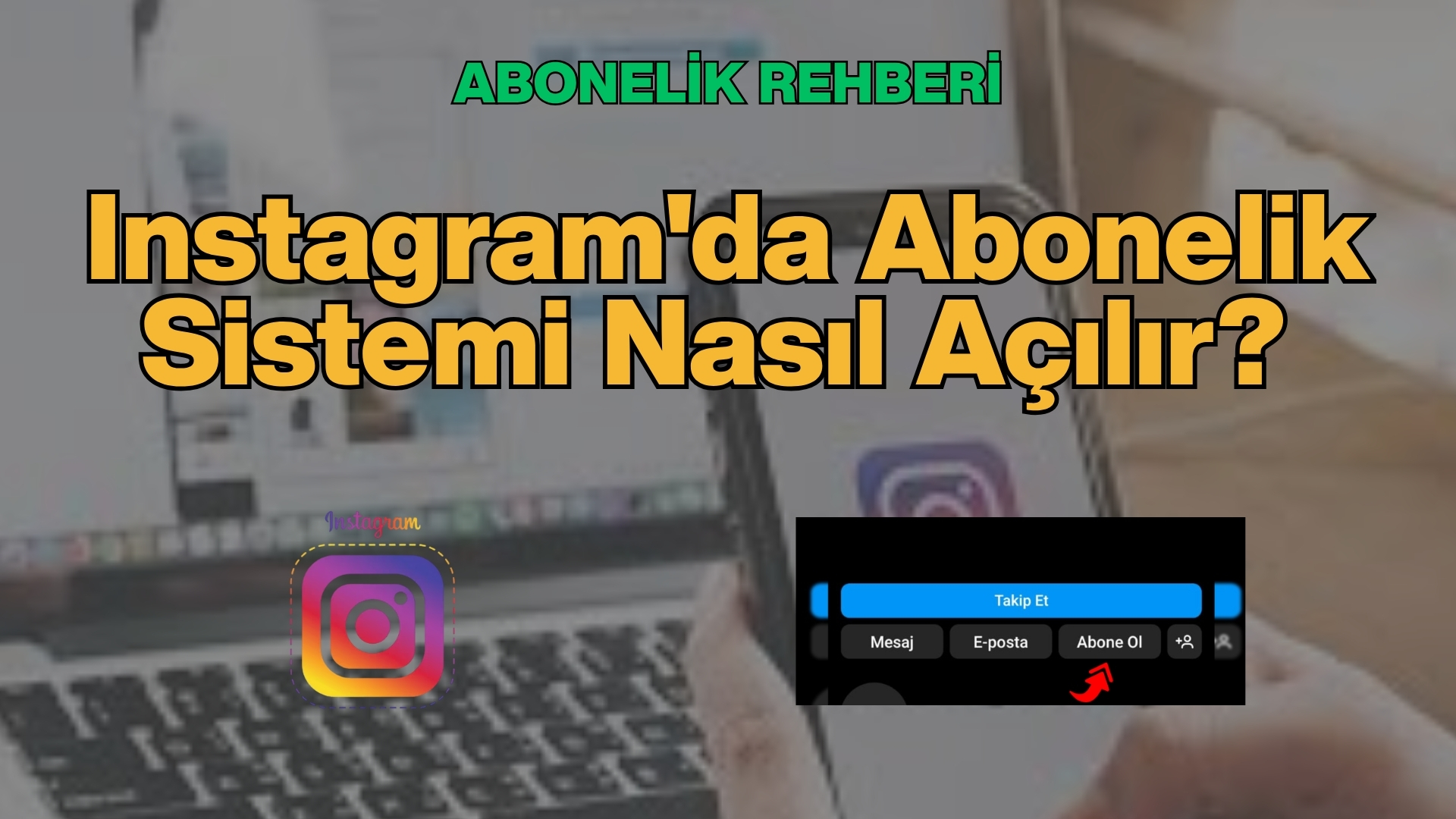 Instagram’da Abonelik Sistemi Nasıl Açılır? Abonelik Rehberi