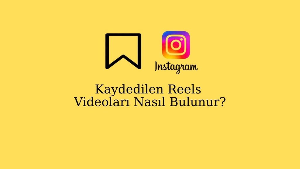 Instagram’da Kaydedilen Reels Videoları Nasıl Bulunur?
