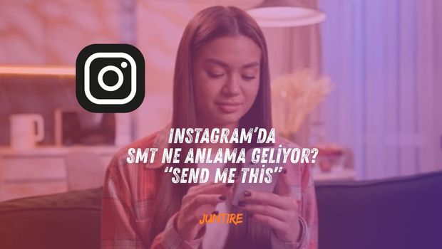 Instagram’da SMT Ne Anlama Geliyor? “Send Me This”