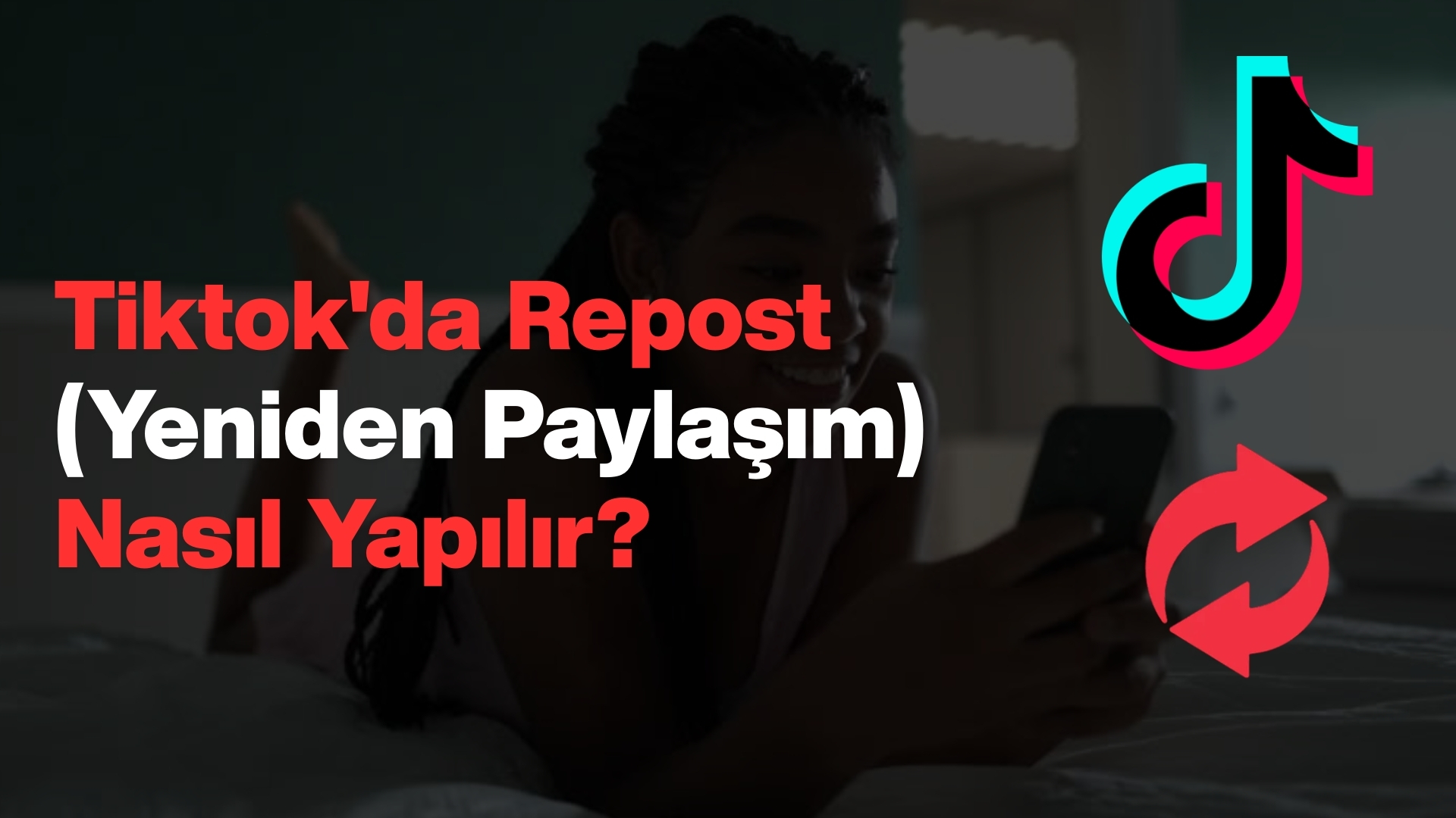 Tiktok’da Repost (Yeniden Paylaşım) Nasıl Yapılır? “Video”