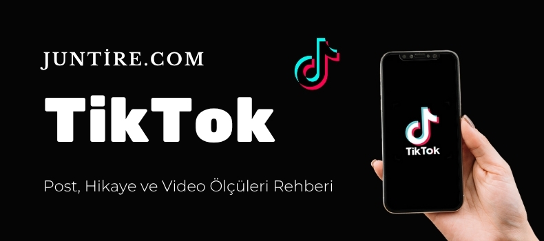 TikTok Boyutları: Video, Hikaye, Post ve Görsel Ölçüleri