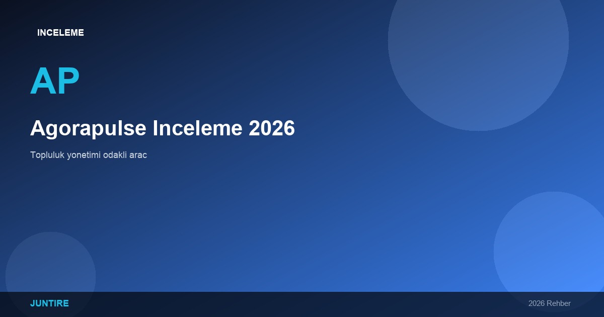 Agorapulse İnceleme 2026: Topluluk Yönetimi Odaklı Araç