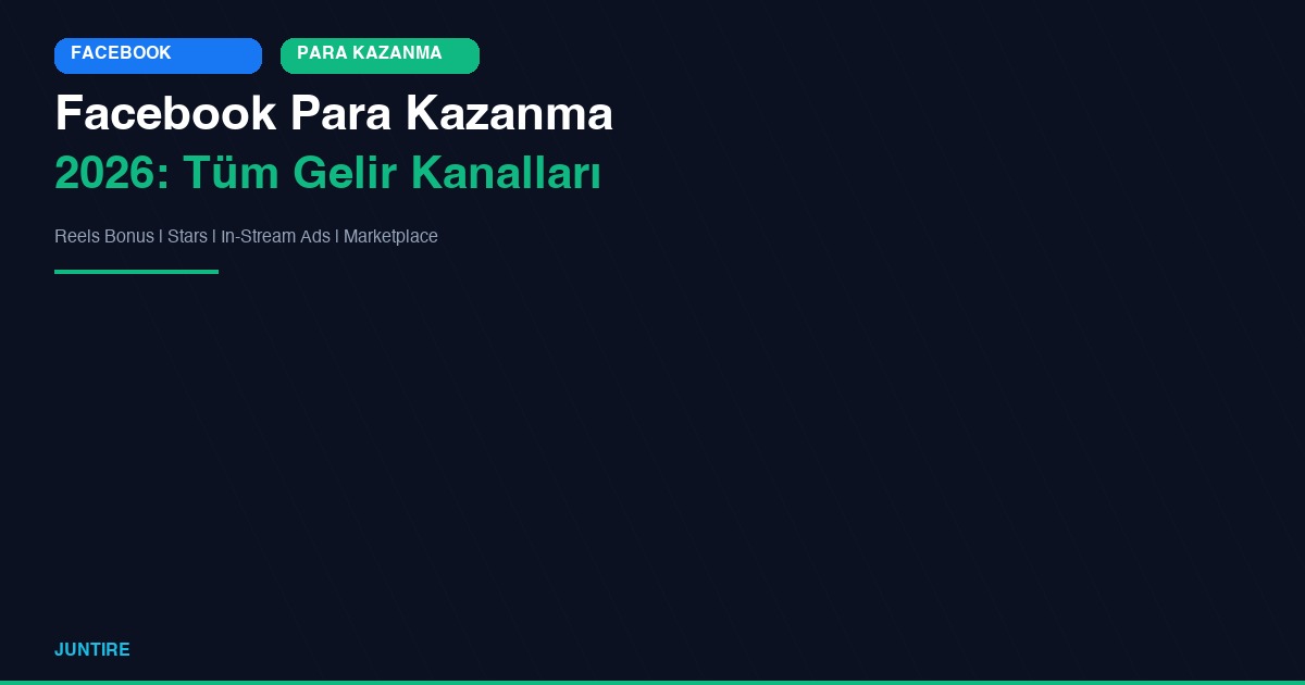 Facebook Para Kazanma 2026: Reels, Stars ve Reklam Geliri Rehberi