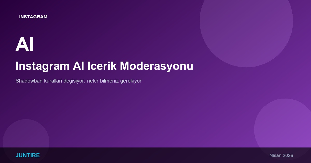 Instagram Yapay Zeka İçerik Moderasyonu: Shadowban Kuralları Değişiyor (2026)