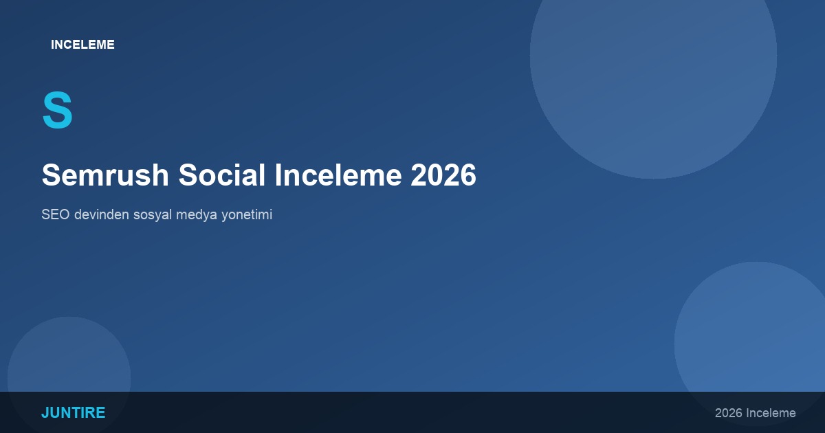 Semrush Social İnceleme 2026: SEO Devinden Sosyal Medya Yönetimi