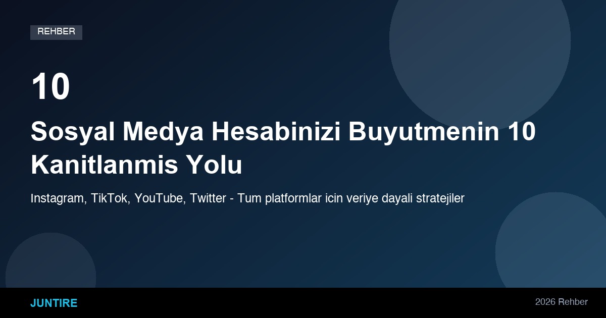 Sosyal Medya Hesabınızı Büyütmenin 10 Kanıtlanmış Yolu (2026)