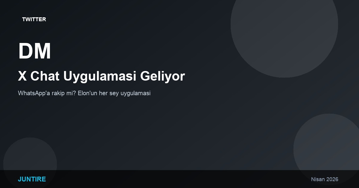 X (Twitter) Chat Uygulaması Geliyor: WhatsApp’a Rakip mi? (2026)
