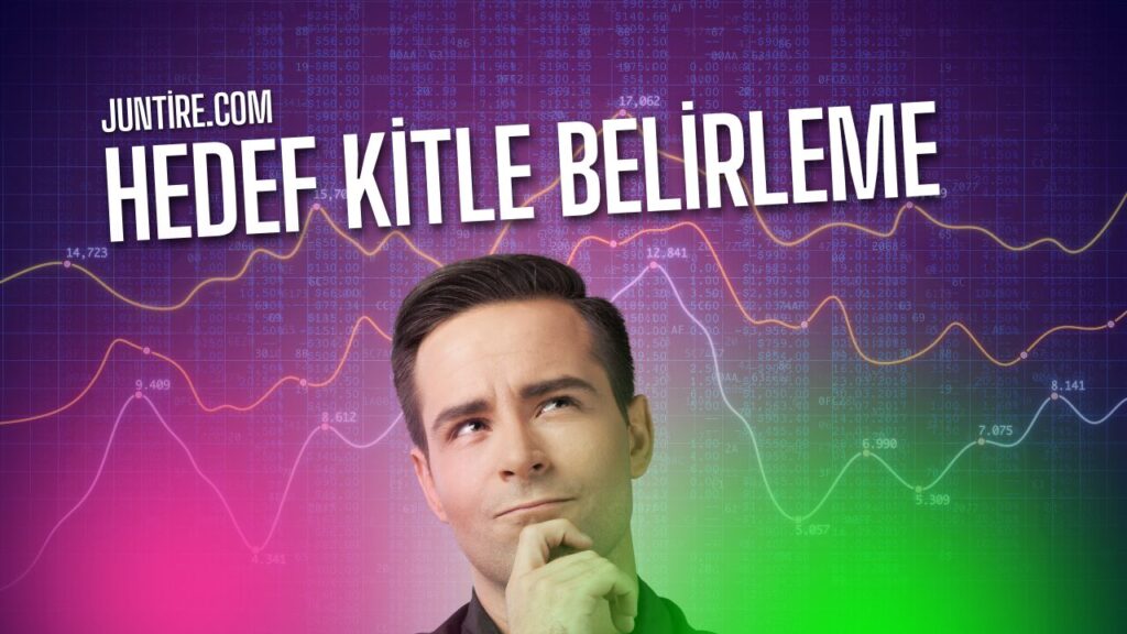 Hedef Kitlenizi Belirleyip Onları Memnun Etme Stratejileri