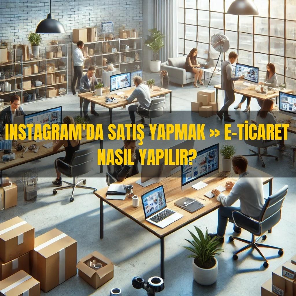 Instagram’da Satış Yapmak » E-Ticaret Nasıl Yapılır?