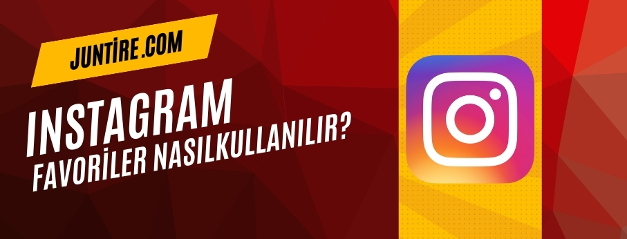 Instagram Favoriler Nasıl Daha Verimli Kullanabiliriz?