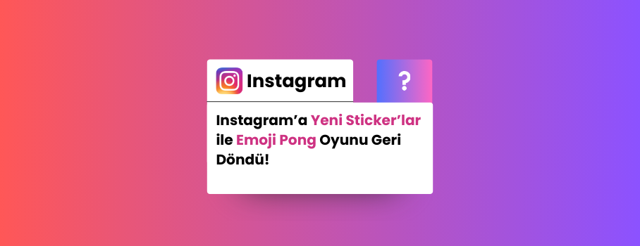 Instagram’a Yeni Sticker’lar ile Emoji Pong Oyunu Geri Döndü!