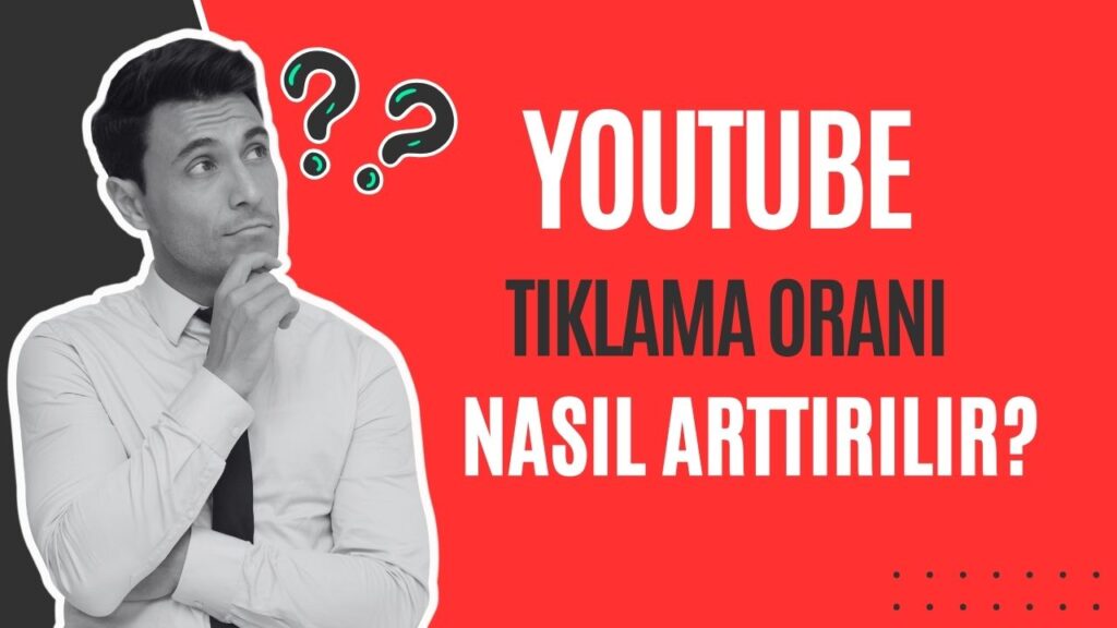 YouTube’da Tıklama Oranı “CTR” Arttırmak için 10 Öneri