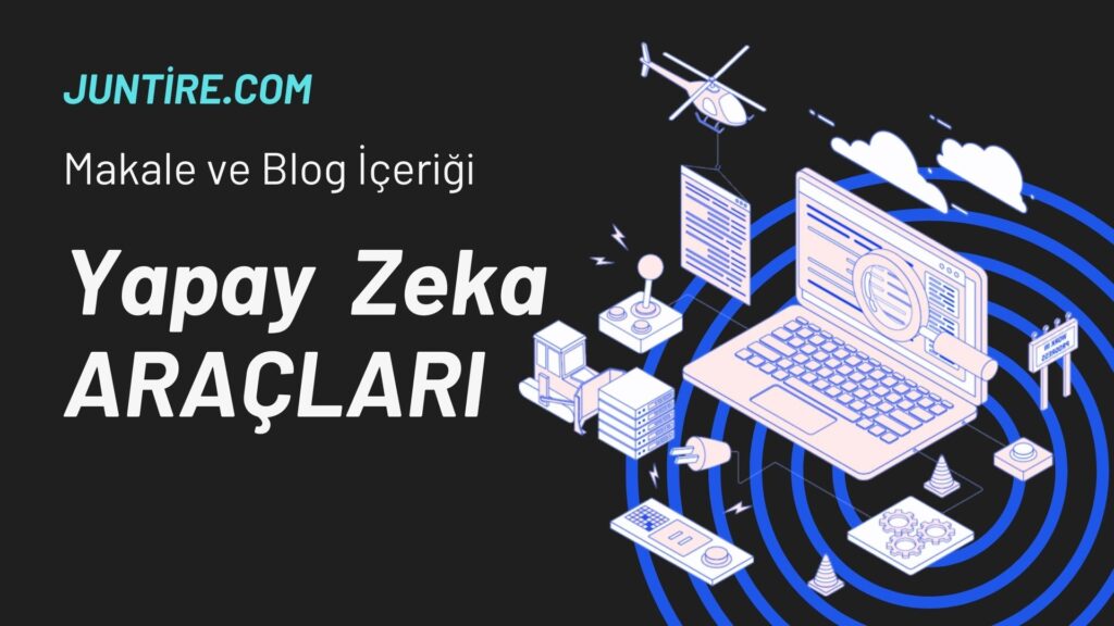 Yapay Zekâ ile İçerik Üretiminde En Çok Kullanılan 10 Araç