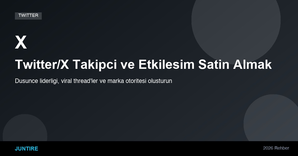 Twitter/X Takipçi ve Etkileşim Satın Almak: 2026 Tam Rehber